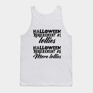 Halloween Requirement 1 - Lollies, Requirement 2 - More Lollies Tank Top